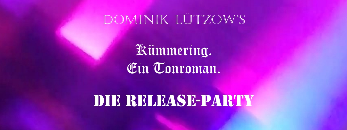 Pressefoto page 0001 91794 Dominik Lützow’s „Kümmering. Ein Tonroman.“ – Die Release Party